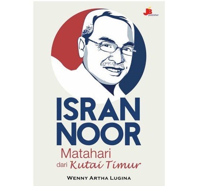 Isran Noor : Matahari dari kutai timur 