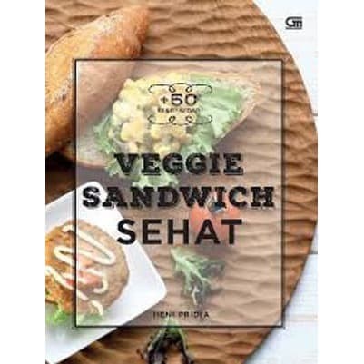 Veggie Sandwich Sehat : +50 resep sedap 